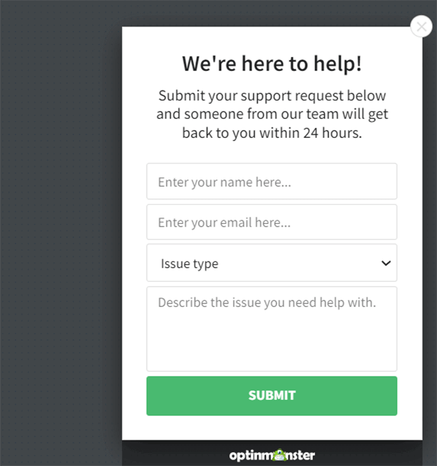 help-ticket - OptinMonster Field mapping example of a customer support popup that says "We're here to help!" There are several fields to provide information to the support team to follow up with.